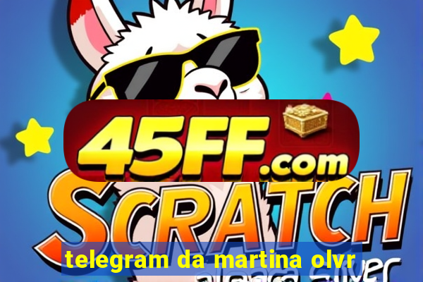 telegram da martina olvr